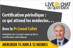 Certification périodique : ce qui attend les médecins… Posez vos questions au Pr Lionel Collet
